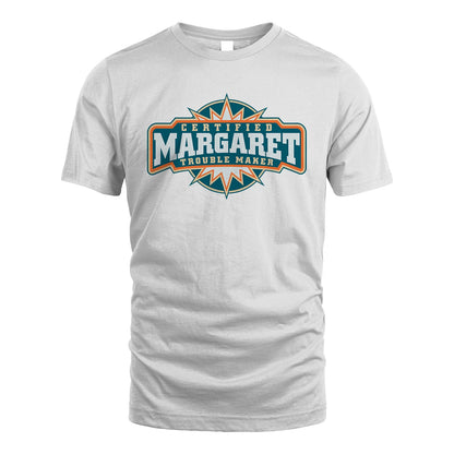 Certified Your Name Trouble Maker Shirt MARGARET M1-36