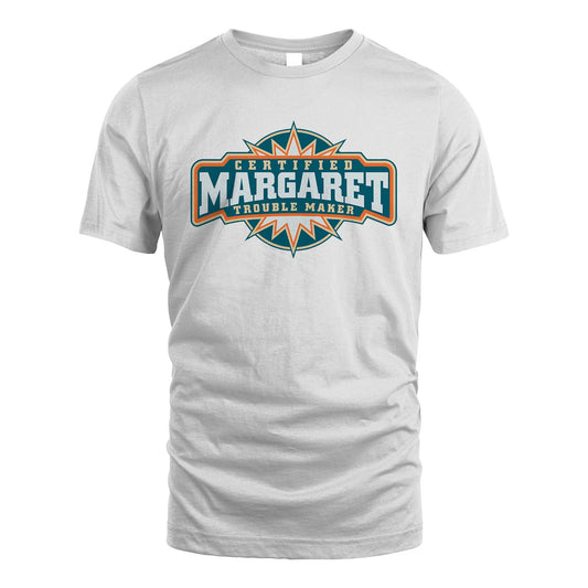 Certified Your Name Trouble Maker Shirt MARGARET M1-36