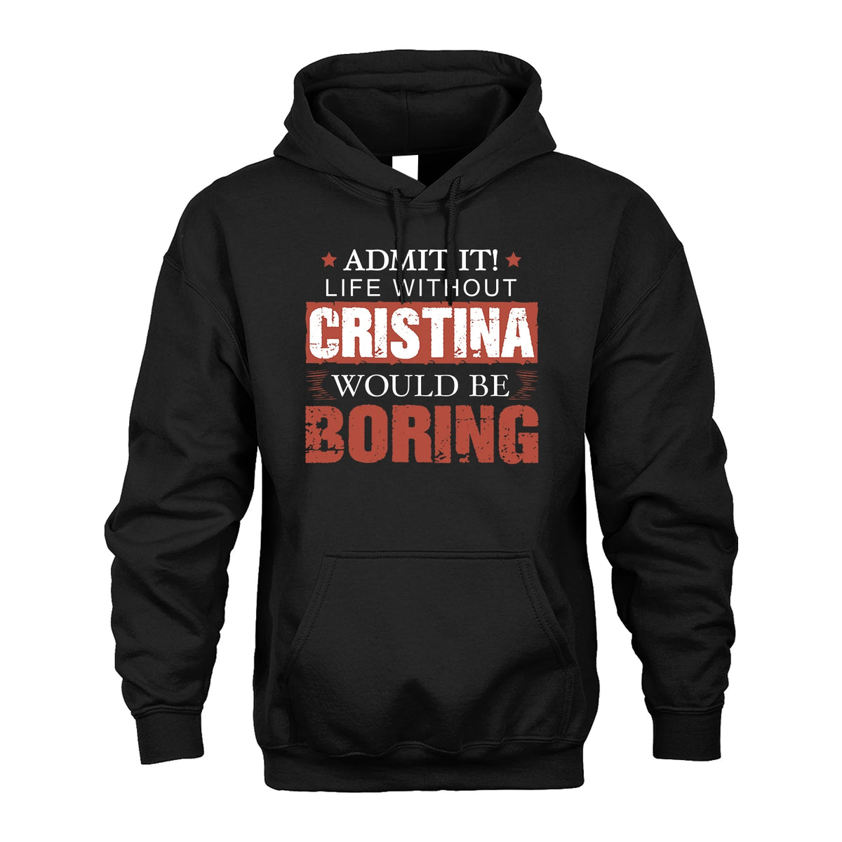 Admit It Life Without Your Name Would Be Boring Warning Shirt CRISTINA M1-44