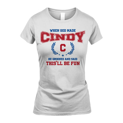 When God Made He Grinned And Said This'll Be Fun Shirt CINDY M1-12