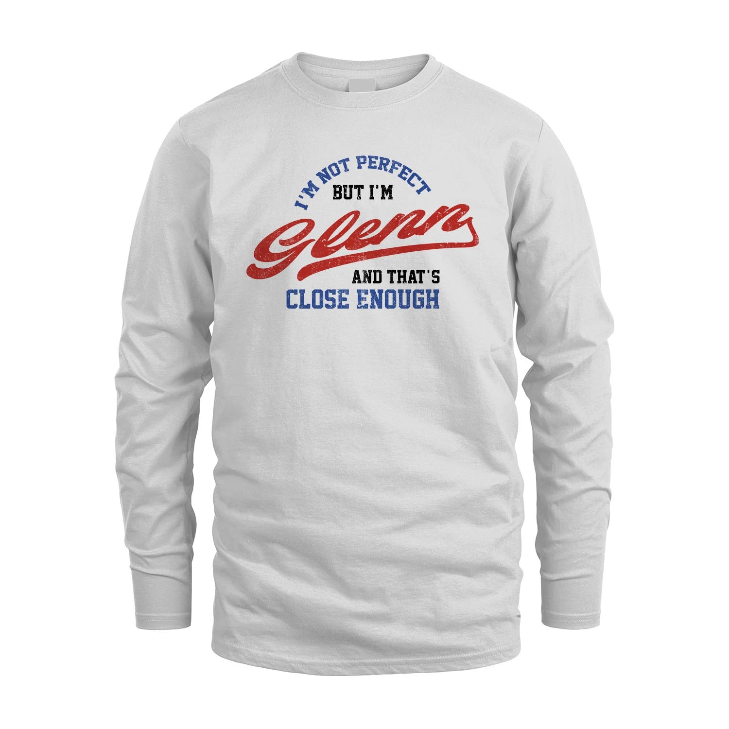 I'm Not Perfect But I'm Your Name And That's Close Enough Shirt GLENN M1-27
