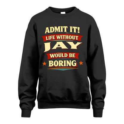 JAY 13K1-503 Admit It Life Without...