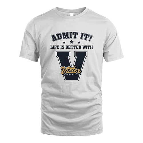 Life Is Better With Your Name Shirt VICTOR M1-17