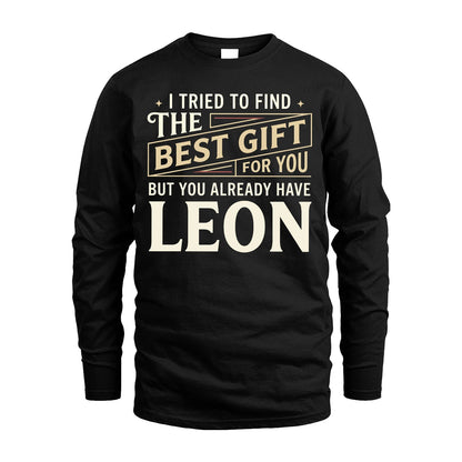 I Tried To Find The Best Gift For You Shirt LEON M1-3