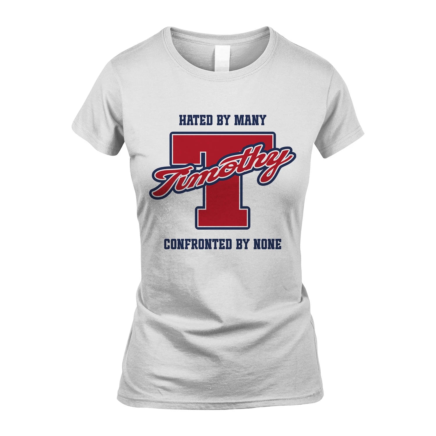 Hated By Many Confronted By None Personalized Name Shirt TIMOTHY M1-8