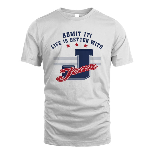 Admit It Life Is Better With Your Name Custom Shirt JEAN M1-20