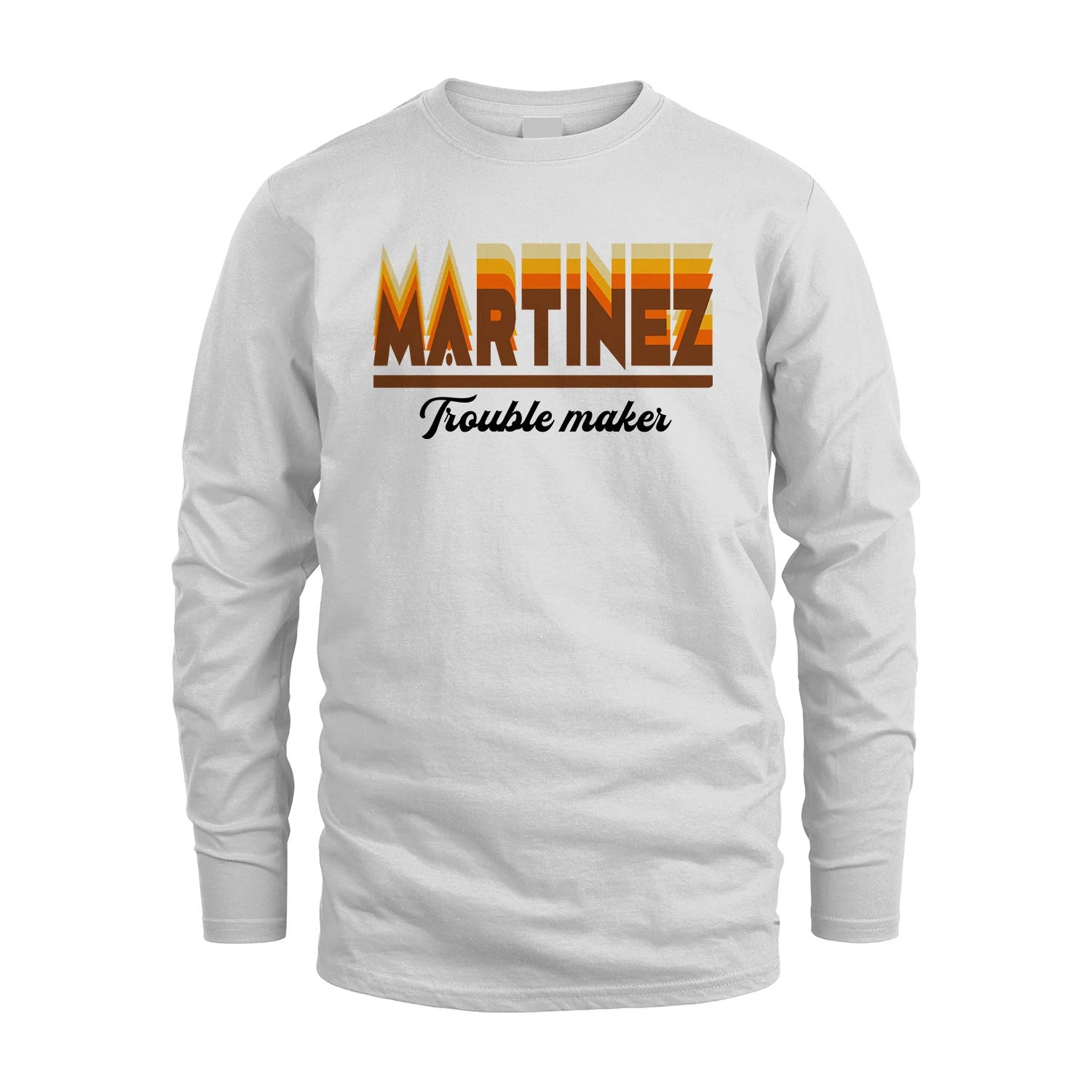 Your Name Trouble Maker Funny Shirt MARTINEZ M1-34
