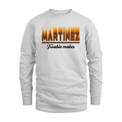 Your Name Trouble Maker Funny Shirt MARTINEZ M1-34