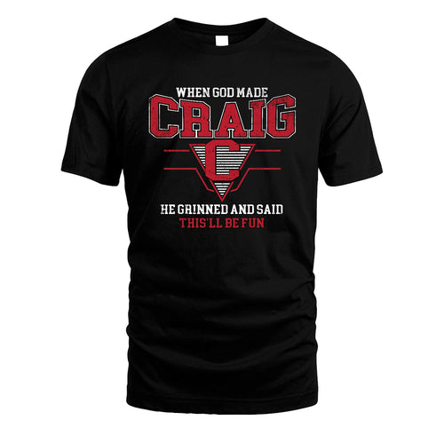 When God Made Your Name He Grinned And Said This'll Be Fun Baseball Shirt CRAIG M1-29