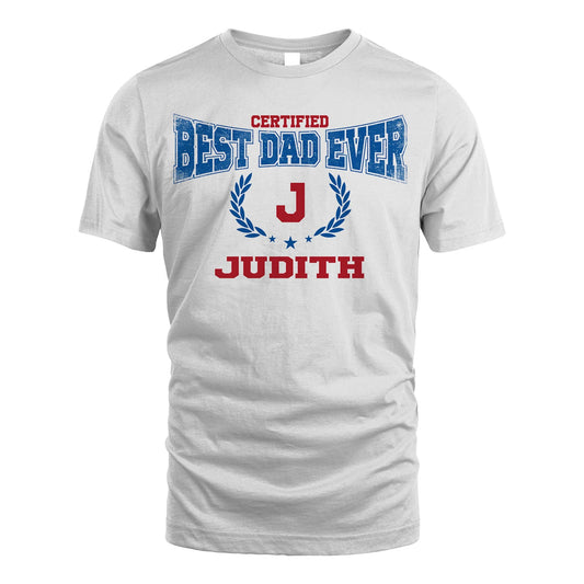 Certified Best Dad Ever Shirt JUDITH M1-11
