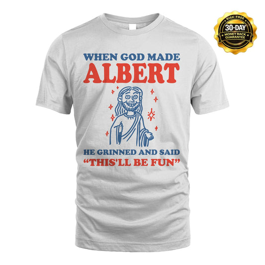 When God Made Name He Grinned And Said... ALBERT M1-1