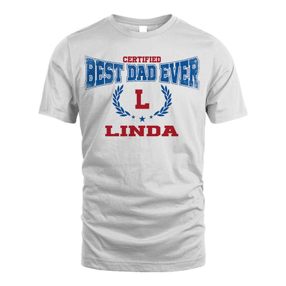 Certified Best Dad Ever Shirt LINDA M1-11