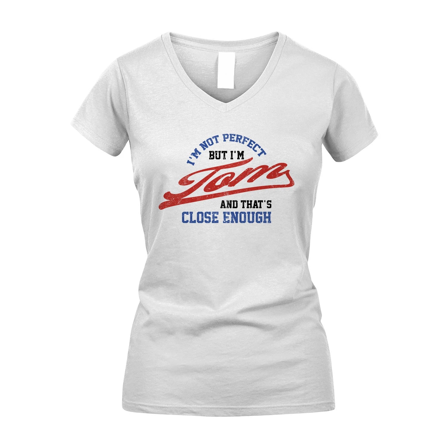 I'm Not Perfect But I'm Your Name And That's Close Enough Shirt TOM M1-27