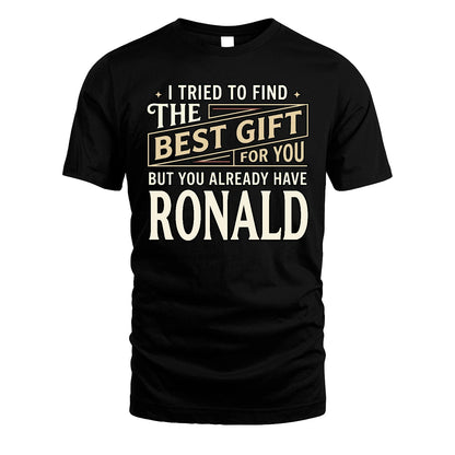 I Tried To Find The Best Gift For You Shirt RONALD M1-3