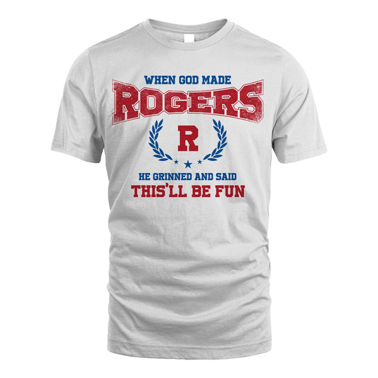 When God Made He Grinned And Said This'll Be Fun Shirt ROGERS M1-12