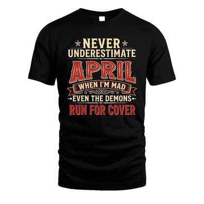 Never Underestimate When I'm Mad Shirt APRIL M1-4