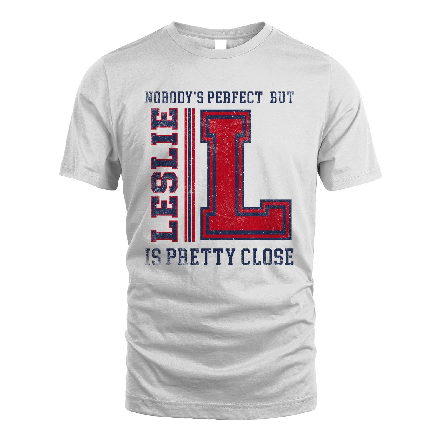 Nobody's Perfect, But Your Name Is Pretty Close LESLIE M1-21