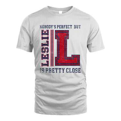 Nobody's Perfect, But Your Name Is Pretty Close LESLIE M1-21