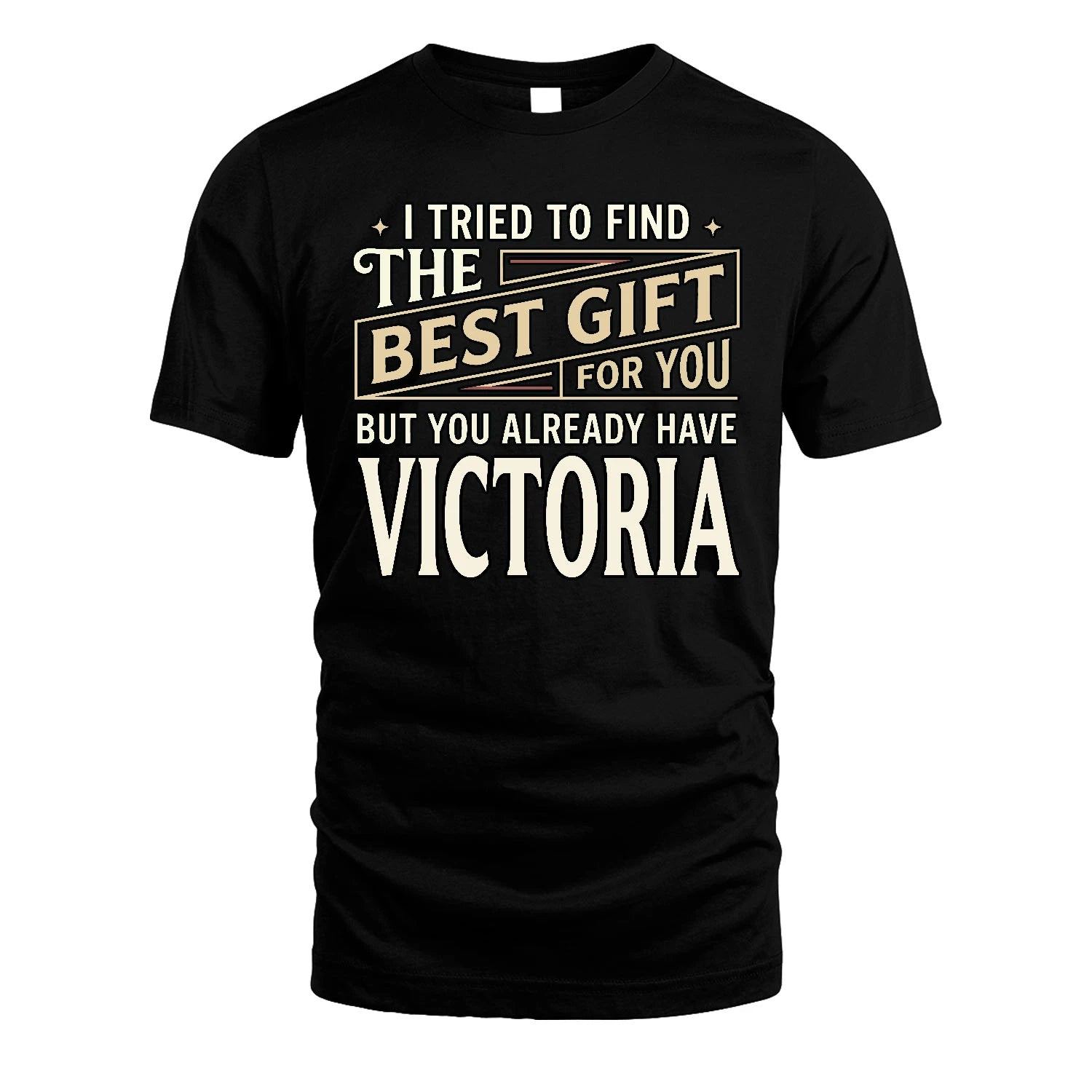 I Tried To Find The Best Gift For You Shirt VICTORIA M1-3