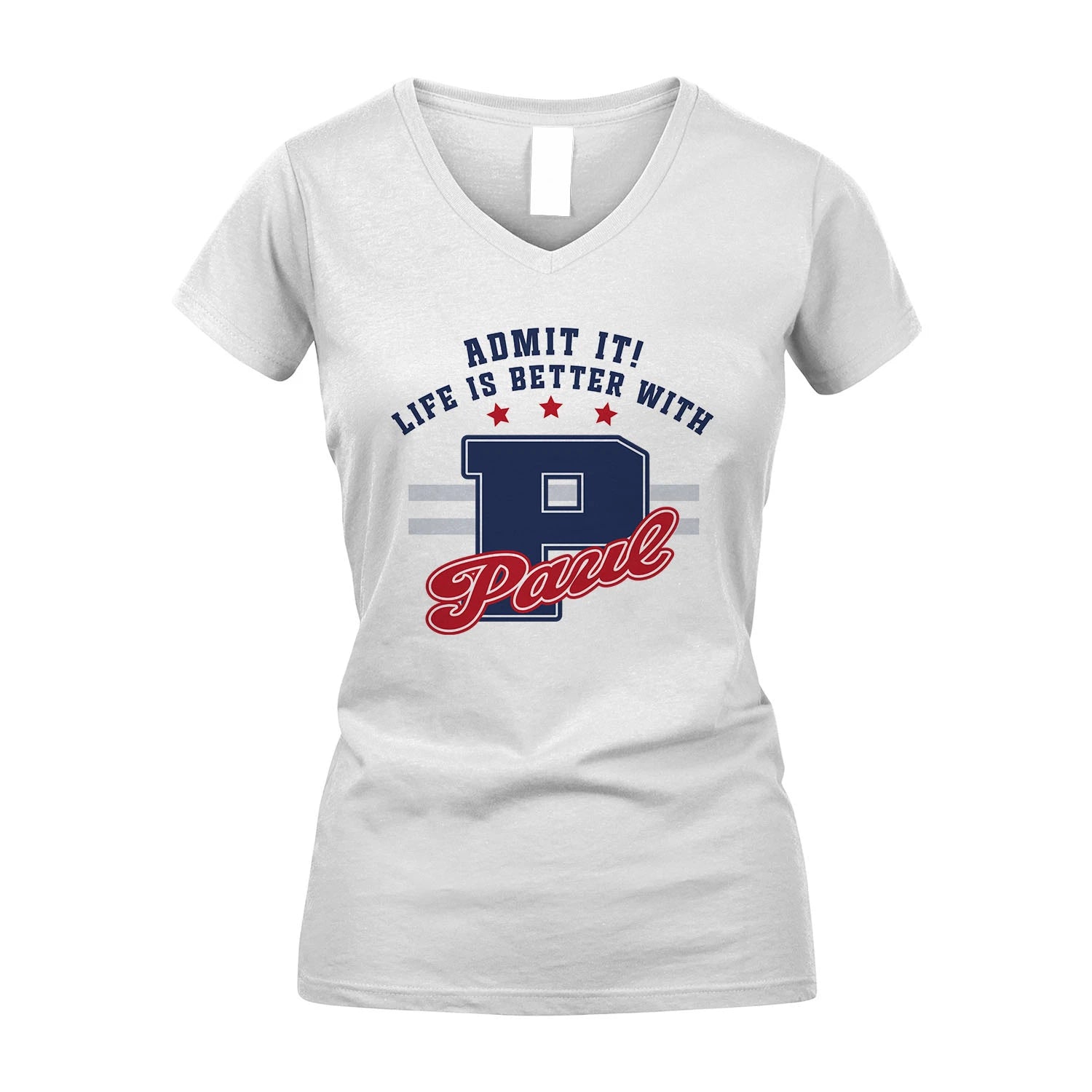 Admit It Life Is Better With Your Name Custom Shirt PAUL M1-20