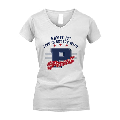Admit It Life Is Better With Your Name Custom Shirt PAUL M1-20