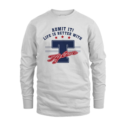 Admit It Life Is Better With Your Name Custom Shirt TYLER M1-20