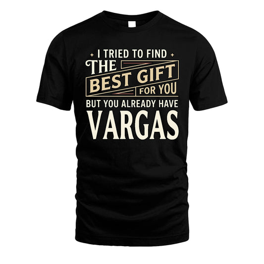 I Tried To Find The Best Gift For You Shirt VARGAS M1-3