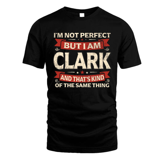 CLARK 13K1-566 I'm Not Perfect But I Am...