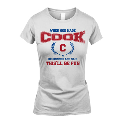 When God Made He Grinned And Said This'll Be Fun Shirt COOK M1-12