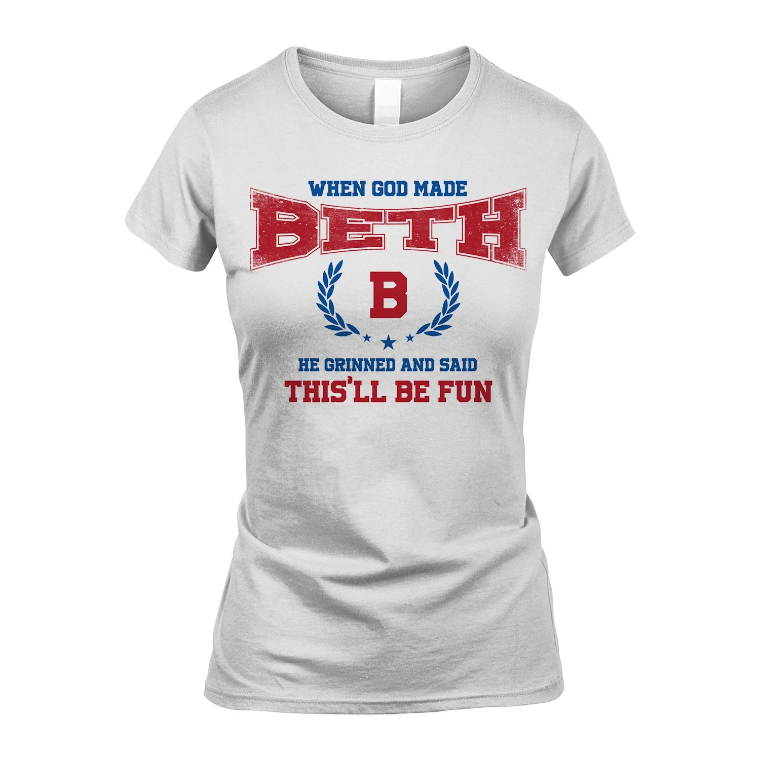 When God Made He Grinned And Said This'll Be Fun Shirt BETH M1-12