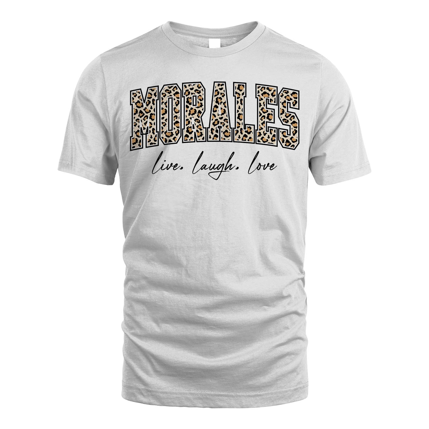 Live Laugh Love Custom Name With Leopard Pattern Shirt MORALES M1-13