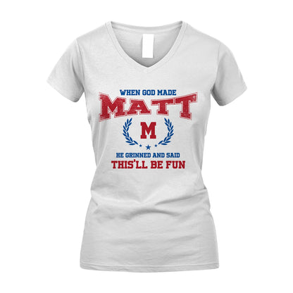 When God Made He Grinned And Said This'll Be Fun Shirt MATT M1-12