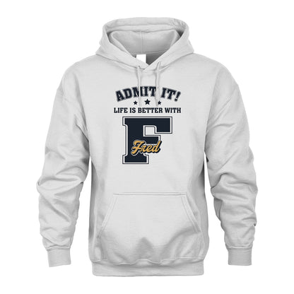 Life Is Better With Your Name Shirt FRED M1-17