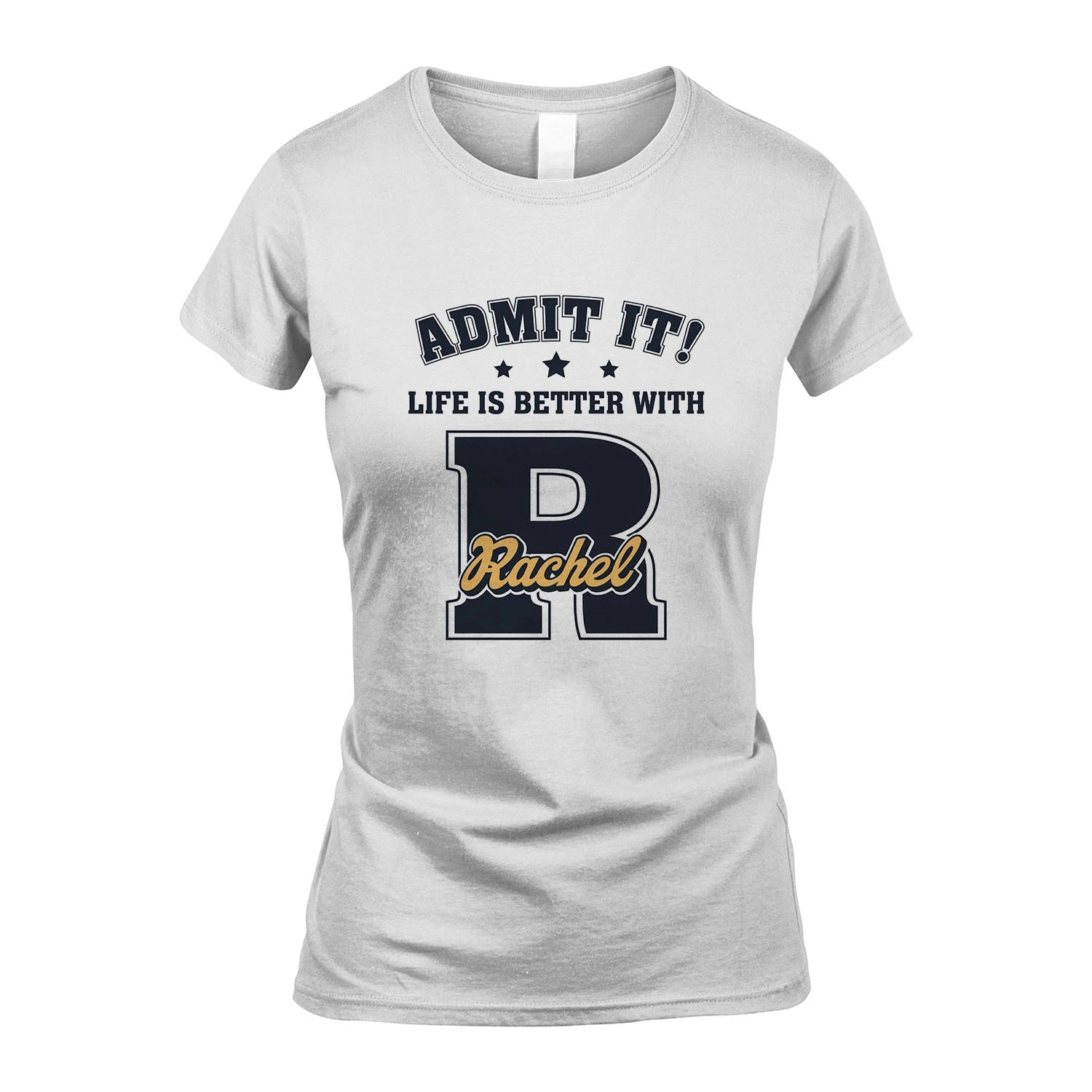 Life Is Better With Your Name Shirt RACHEL M1-17