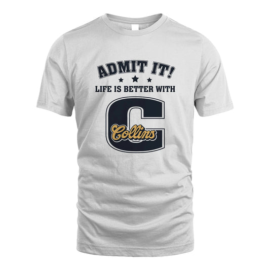 Life Is Better With Your Name Shirt COLLINS M1-17