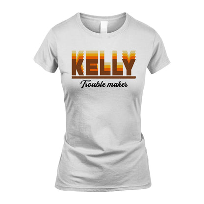 Your Name Trouble Maker Funny Shirt KELLY M1-34