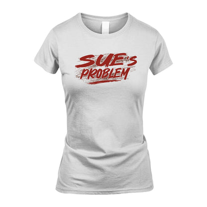 Someone's Problem Funny Shirt SUE M1-5