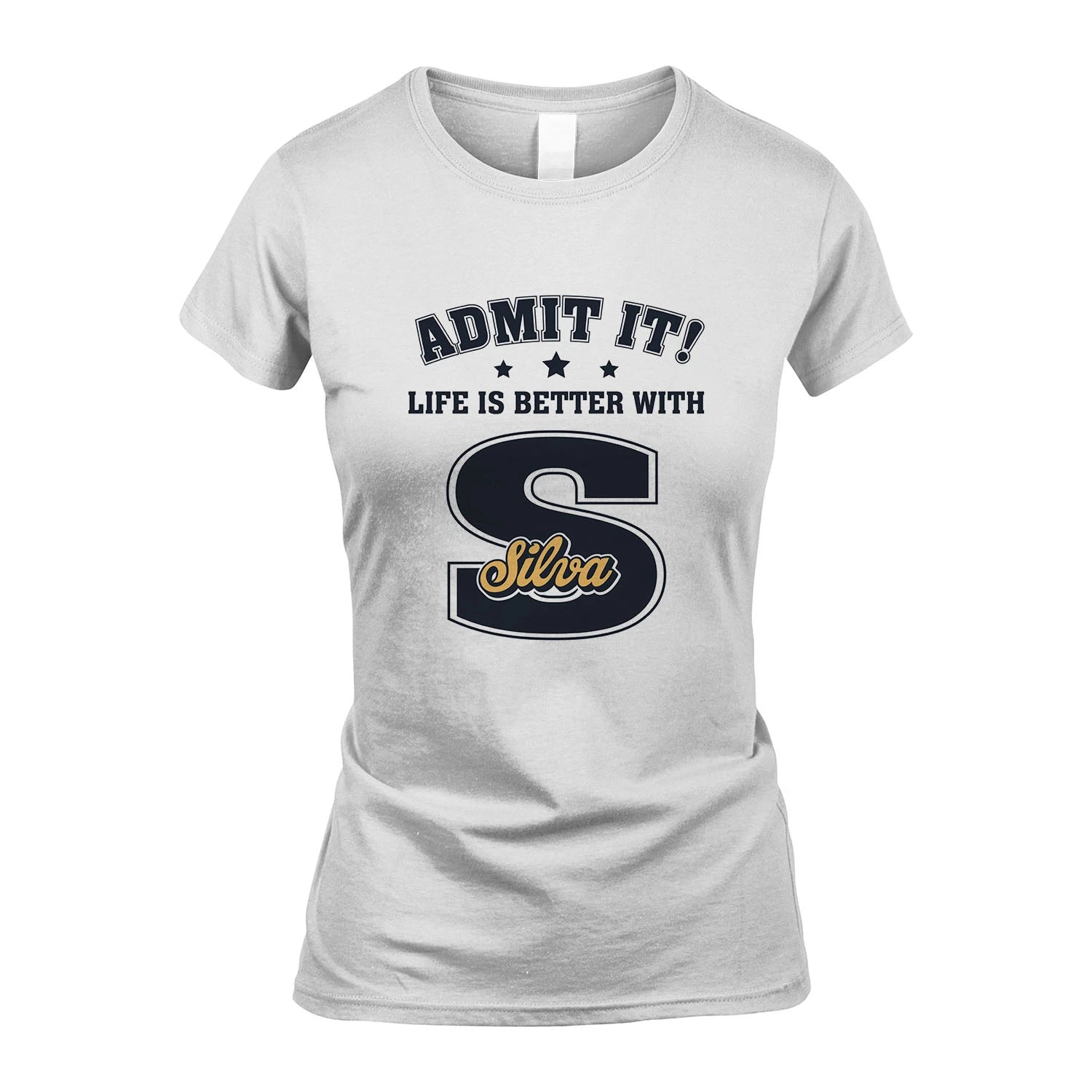 Life Is Better With Your Name Shirt SILVA M1-17