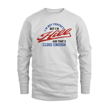 I'm Not Perfect But I'm Your Name And That's Close Enough Shirt HILL M1-27