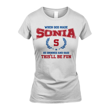 When God Made He Grinned And Said This'll Be Fun Shirt SONIA M1-12