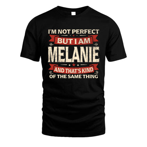 MELANIE 13K1-566 I'm Not Perfect But I Am...