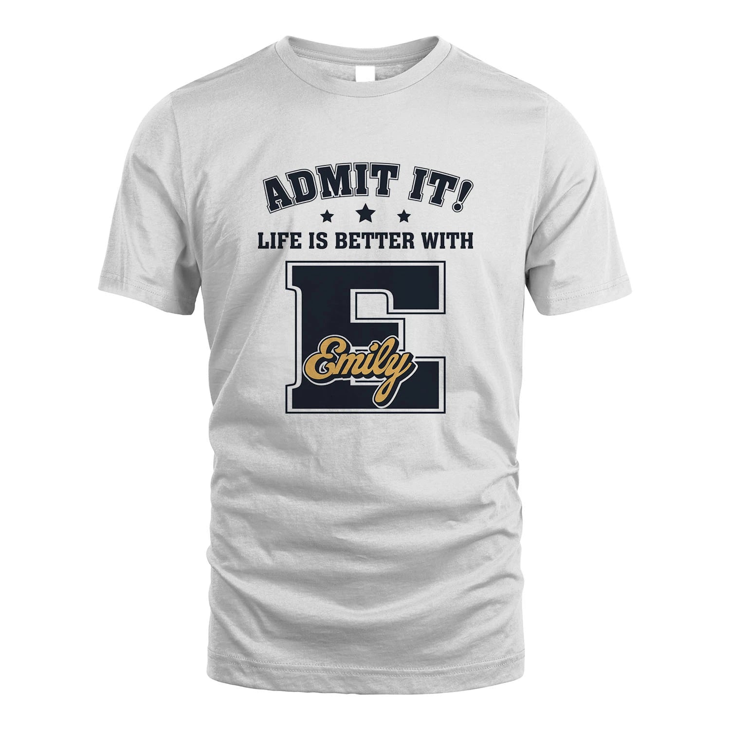 Life Is Better With Your Name Shirt EMILY M1-17