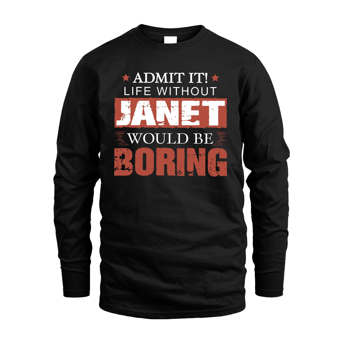 Admit It Life Without Your Name Would Be Boring Warning Shirt JANET M1-44