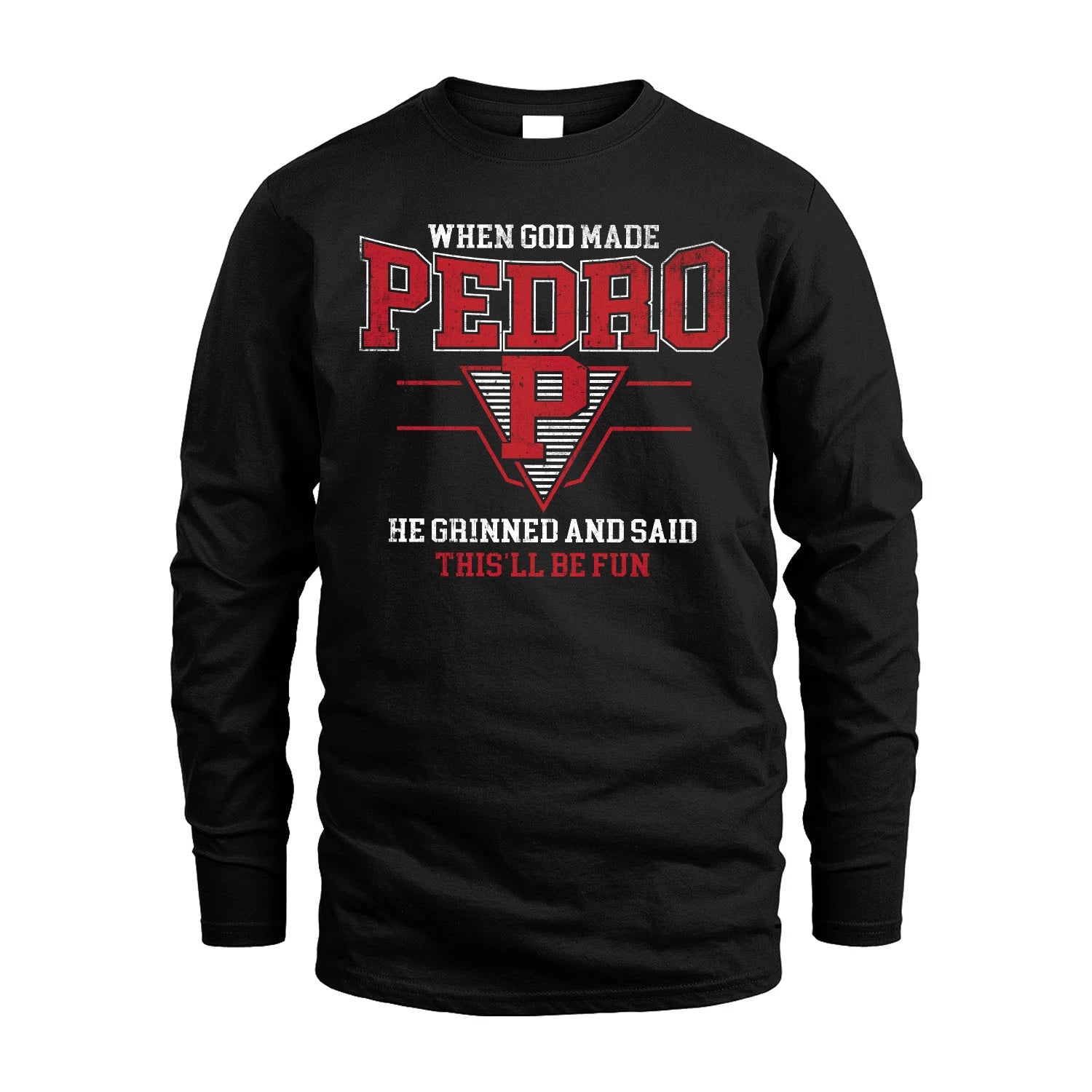 When God Made Your Name He Grinned And Said This'll Be Fun Baseball Shirt PEDRO M1-29