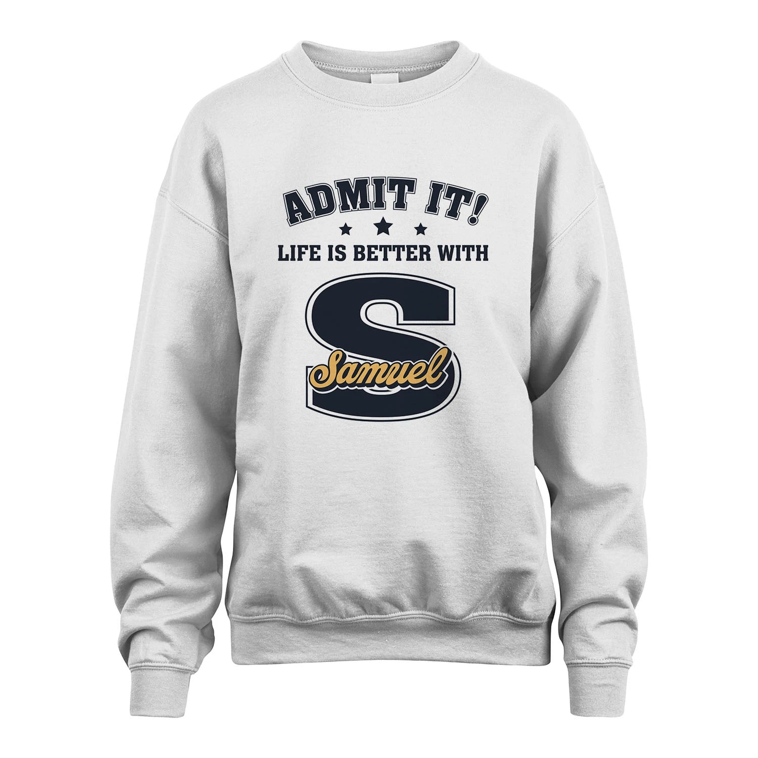 Life Is Better With Your Name Shirt SAMUEL M1-17