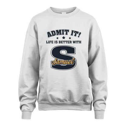 Life Is Better With Your Name Shirt SAMUEL M1-17