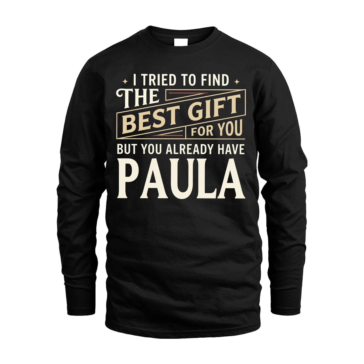 I Tried To Find The Best Gift For You Shirt PAULA M1-3