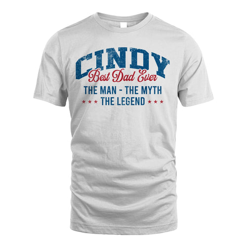 Best Dad Ever The Man The Myth The Legend CINDY M1-7