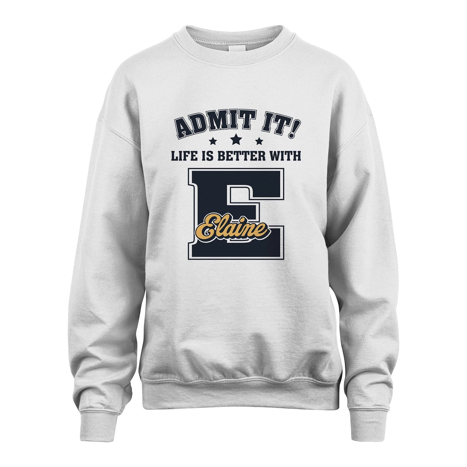 Life Is Better With Your Name Shirt ELAINE M1-17