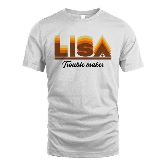 Your Name Trouble Maker Funny Shirt LISA M1-34